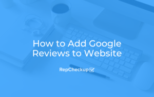 How to Add Google Reviews to Your Website 2