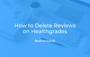 How to Delete Reviews on Healthgrades 2