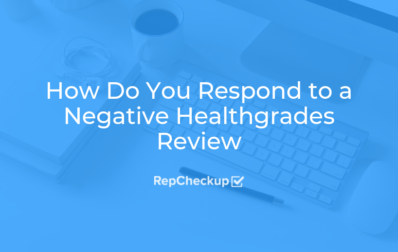 How Do You Respond to a Negative Healthgrades Review 1
