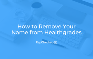 How to Remove Your Name from Healthgrades 2