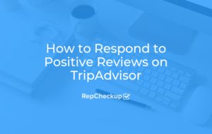 How to Respond to Positive Reviews on TripAdvisor 3