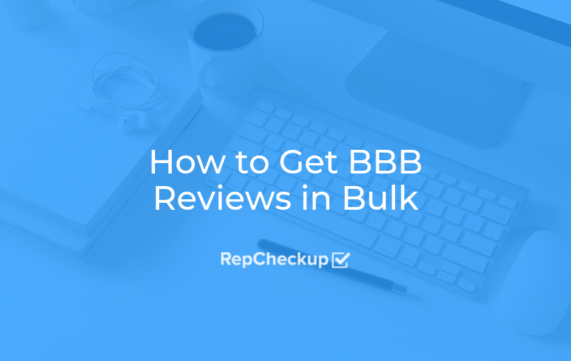 How to Get BBB Reviews in Bulk 1