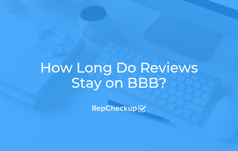 How Long Do Reviews Stay on BBB? 1