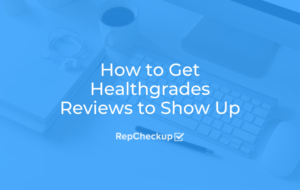 How to Get Healthgrades Reviews to Show Up 2