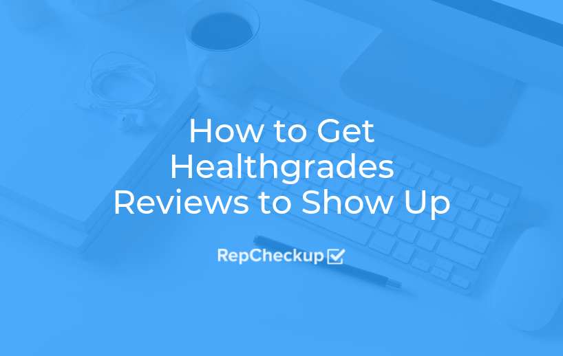 How to Get Healthgrades Reviews to Show Up 1