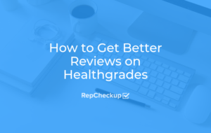 How to Get Better Reviews on Healthgrades 2